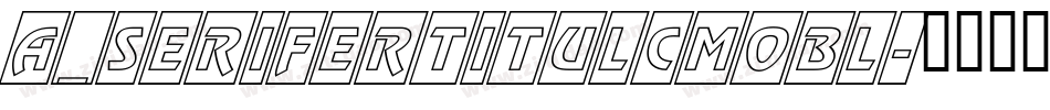 a_SeriferTitulCmObl字体转换