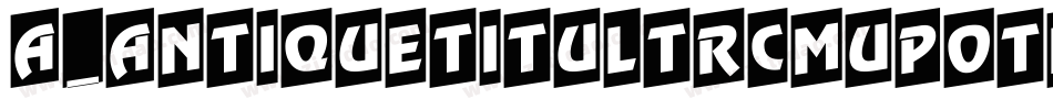 a_AntiqueTitulTrCmUpOtl字体转换