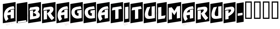 a_BraggaTitulMarUp字体转换