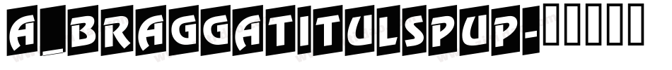a_BraggaTitulSpUp字体转换