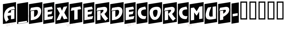 a_DexterDecorCmUp字体转换