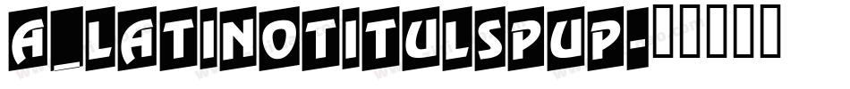 a_LatinoTitulSpUp字体转换