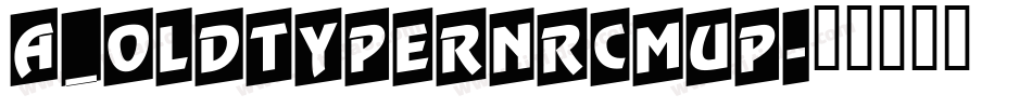 a_OldTyperNrCmUp字体转换