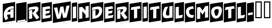 a_RewinderTitulCmOtl字体转换