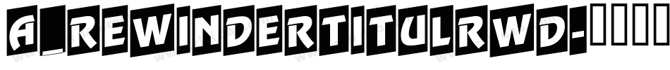 a_RewinderTitulRwD字体转换
