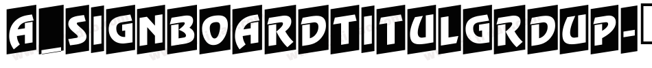 a_SignboardTitulGrdUp字体转换