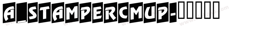 a_StamperCmUp字体转换