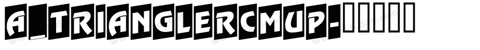 a_TrianglerCmUp字体转换