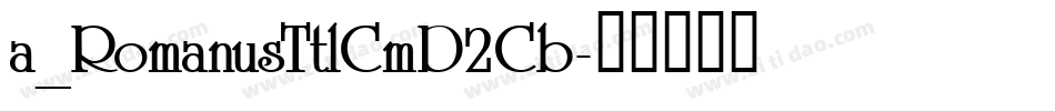 a_RomanusTtlCmD2Cb字体转换