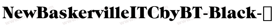 NewBaskervilleITCbyBT-Black字体转换 NewBaskervilleITCbyBT-Black字体转换