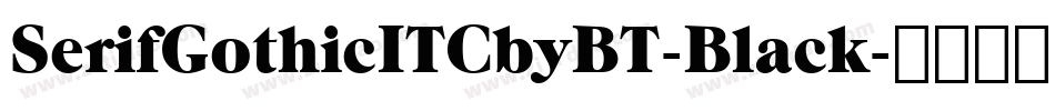 SerifGothicITCbyBT-Black字体转换