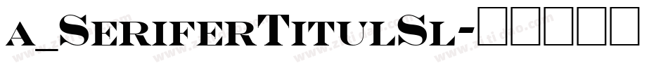 a_SeriferTitulSl字体转换