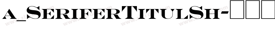 a_SeriferTitulSh字体转换