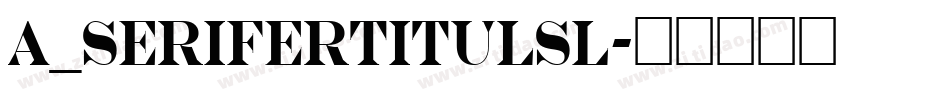 a_SeriferTitulSl字体转换