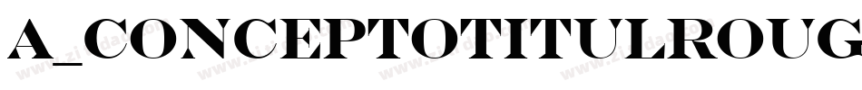 a_ConceptoTitulRough字体转换