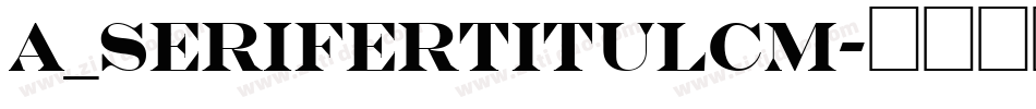 a_SeriferTitulCm字体转换