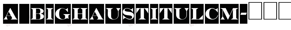 a_BighausTitulCm字体转换