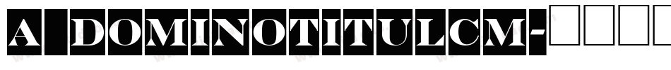 a_DomInoTitulCm字体转换