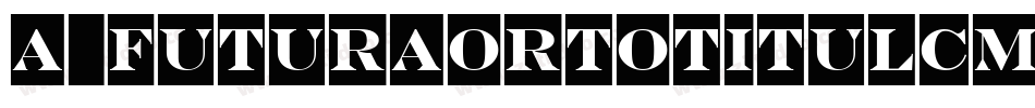 a_FuturaOrtoTitulCmGrd字体转换