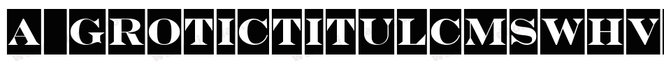 a_GroticTitulCmSwHv字体转换