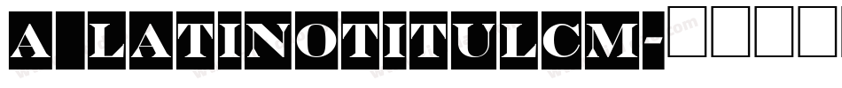 a_LatinoTitulCm字体转换
