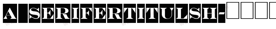 a_SeriferTitulSh字体转换