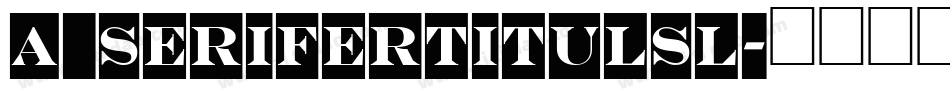 a_SeriferTitulSl字体转换