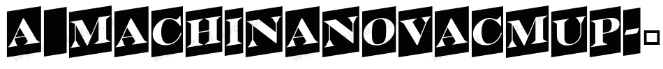 a_MachinaNovaCmUp字体转换
