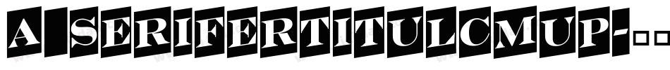 a_SeriferTitulCmUp字体转换