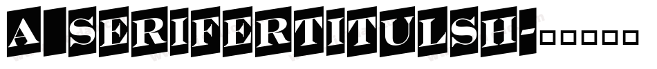 a_SeriferTitulSh字体转换