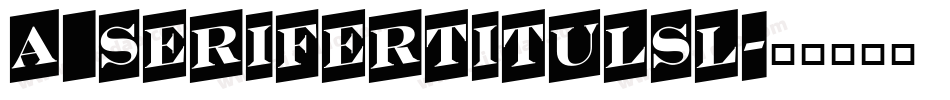 a_SeriferTitulSl字体转换
