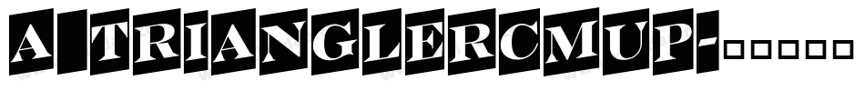 a_TrianglerCmUp字体转换