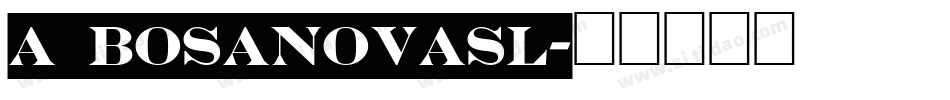 a_BosaNovaSl字体转换