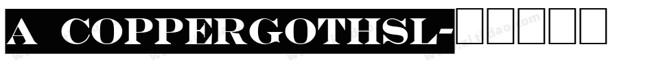 a_CopperGothSl字体转换