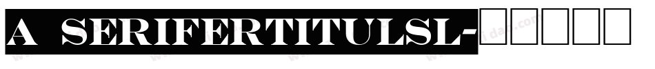 a_SeriferTitulSl字体转换