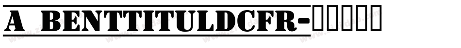 a_BentTitulDcFr字体转换