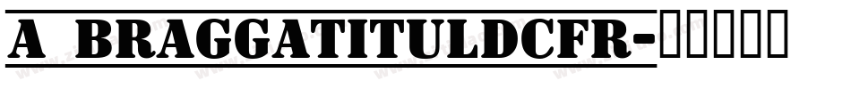 a_BraggaTitulDcFr字体转换
