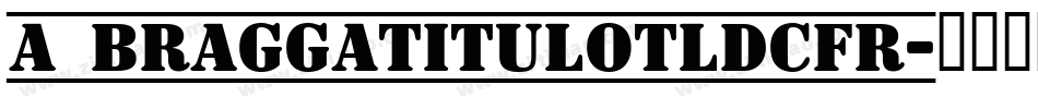 a_BraggaTitulOtlDcFr字体转换