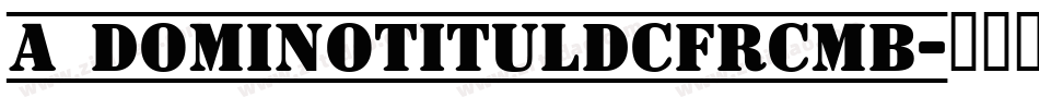 a_DomInoTitulDcFrCmb字体转换