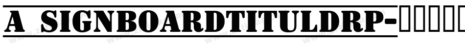 a_SignboardTitulDrp字体转换