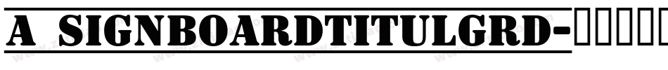 a_SignboardTitulGrd字体转换