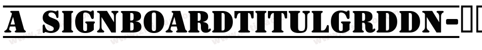 a_SignboardTitulGrdDn字体转换
