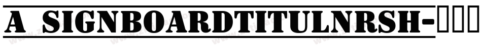 a_SignboardTitulNrSh字体转换