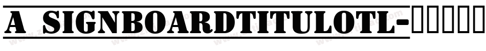 a_SignboardTitulOtl字体转换