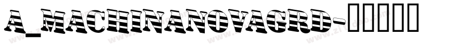 a_MachinaNovaGrd字体转换