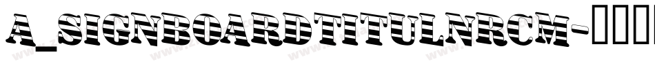 a_SignboardTitulNrCm字体转换