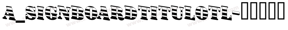 a_SignboardTitulOtl字体转换
