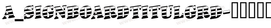 a_SignboardTitulGrd字体转换