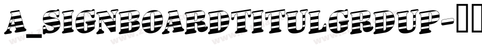 a_SignboardTitulGrdUp字体转换