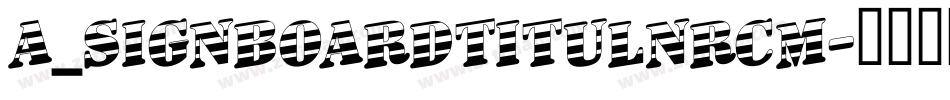 a_SignboardTitulNrCm字体转换